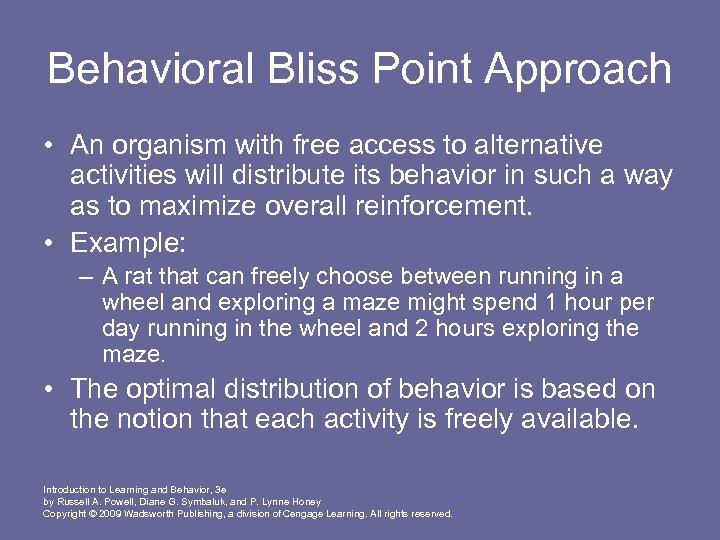 Behavioral Bliss Point Approach • An organism with free access to alternative activities will