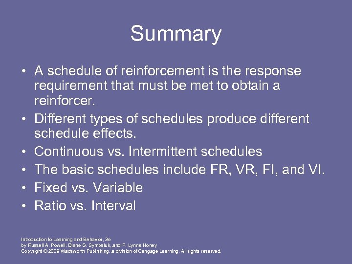 Summary • A schedule of reinforcement is the response requirement that must be met
