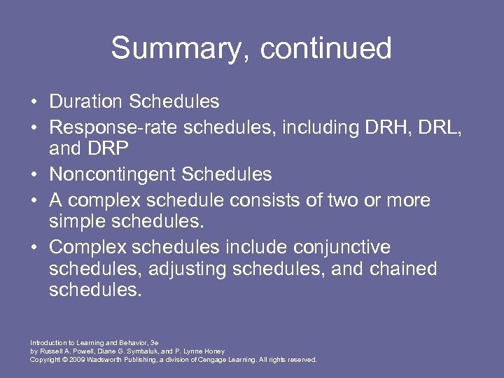 Summary, continued • Duration Schedules • Response-rate schedules, including DRH, DRL, and DRP •
