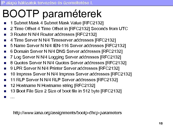 IP alapú hálózatok tervezése és üzemeltetése I. BOOTP paraméterek n n n n 1
