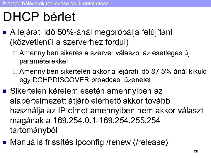 IP alapú hálózatok tervezése és üzemeltetése I. DHCP bérlet n A lejárati idő 50%-ánál