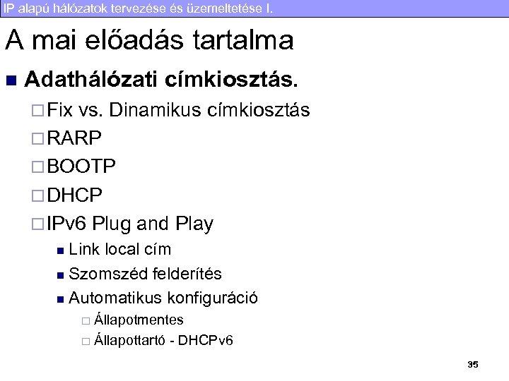 IP alapú hálózatok tervezése és üzemeltetése I. A mai előadás tartalma n Adathálózati címkiosztás.