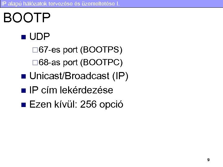 IP alapú hálózatok tervezése és üzemeltetése I. BOOTP n UDP ¨ 67 -es port