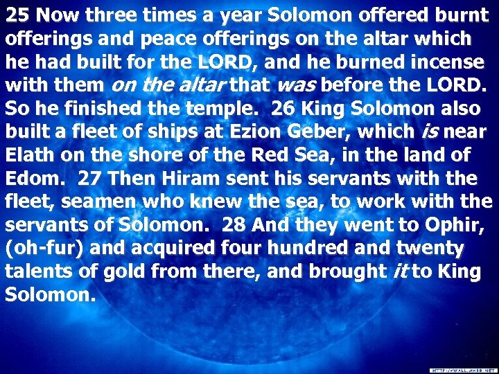 25 Now three times a year Solomon offered burnt offerings and peace offerings on
