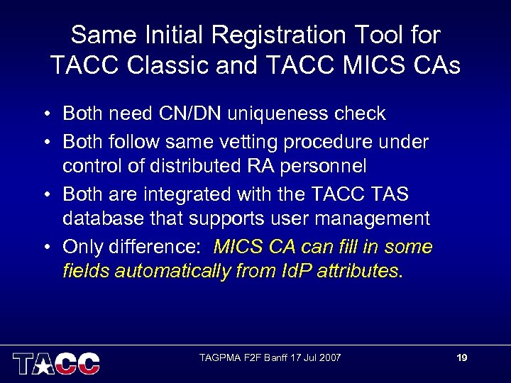 Same Initial Registration Tool for TACC Classic and TACC MICS CAs • Both need