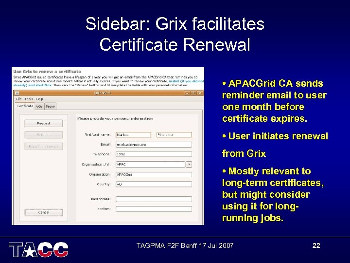 Sidebar: Grix facilitates Certificate Renewal • APACGrid CA sends reminder email to user one