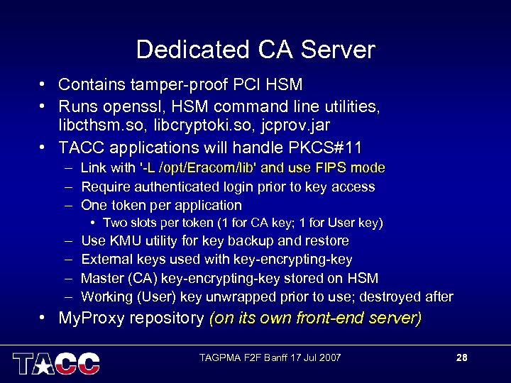 Dedicated CA Server • Contains tamper-proof PCI HSM • Runs openssl, HSM command line