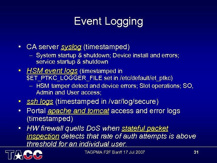 Event Logging • CA server syslog (timestamped) – System startup & shutdown; Device install