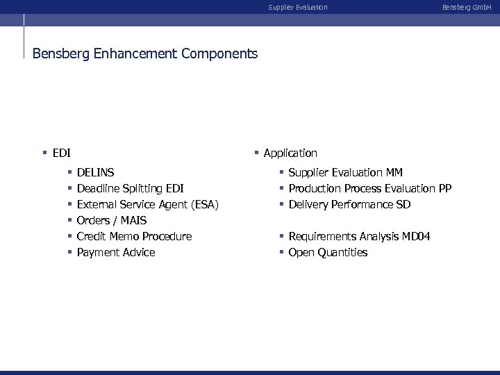 Supplier Evaluation Bensberg Gmb. H Bensberg Enhancement Components § Application § EDI § §