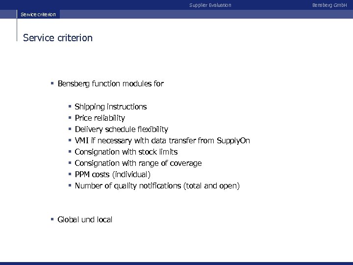 Supplier Evaluation Service criterion § Bensberg function modules for § § § § Shipping