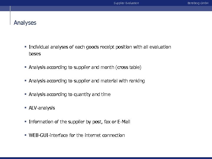 Supplier Evaluation Analyses § Individual analyses of each goods receipt position with all evaluation