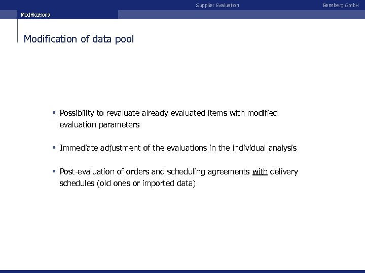 Supplier Evaluation Modifications Modification of data pool § Possibility to revaluate already evaluated items
