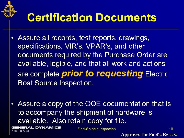 Certification Documents • Assure all records, test reports, drawings, specifications, VIR’s, VPAR’s, and other