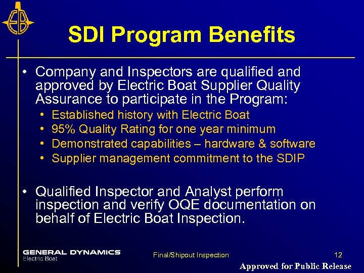 SDI Program Benefits • Company and Inspectors are qualified and approved by Electric Boat