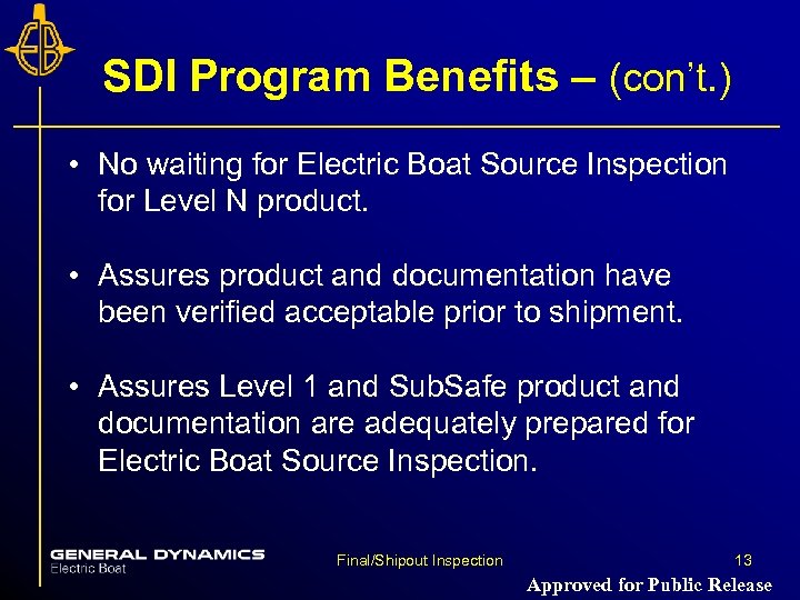 SDI Program Benefits – (con’t. ) • No waiting for Electric Boat Source Inspection