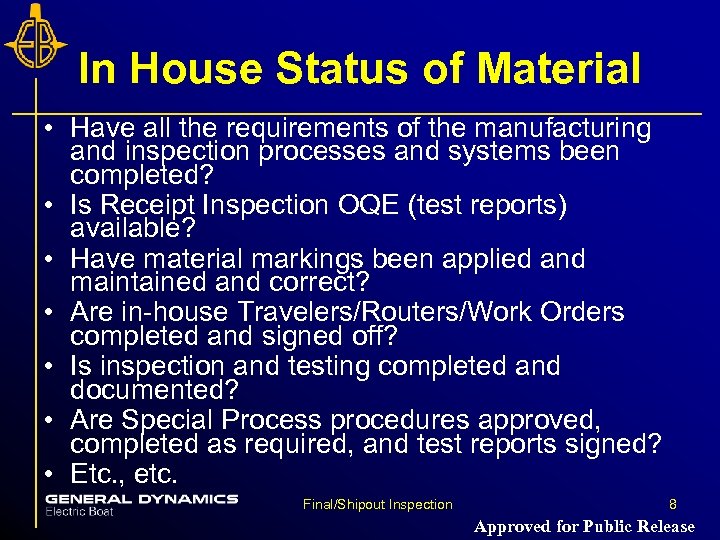 In House Status of Material • Have all the requirements of the manufacturing and