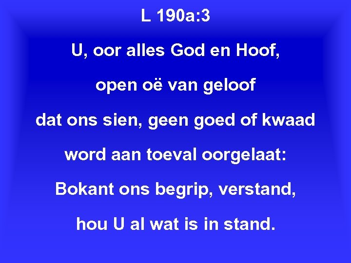 L 190 a: 3 U, oor alles God en Hoof, open oë van geloof