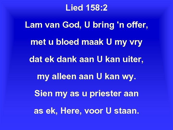 Lied 158: 2 Lam van God, U bring 'n offer, met u bloed maak