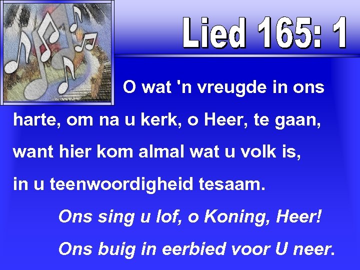  O wat 'n vreugde in ons harte, om na u kerk, o Heer,