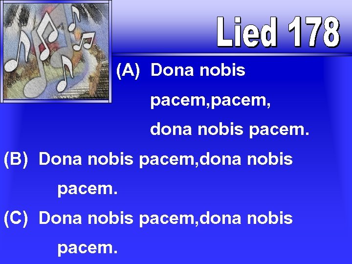  (A) Dona nobis pacem, dona nobis pacem. (B) Dona nobis pacem, dona nobis