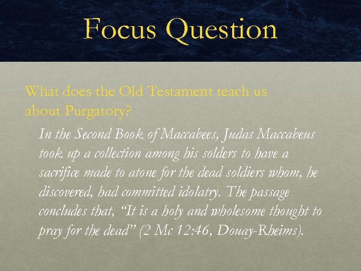 Focus Question What does the Old Testament teach us about Purgatory? In the Second