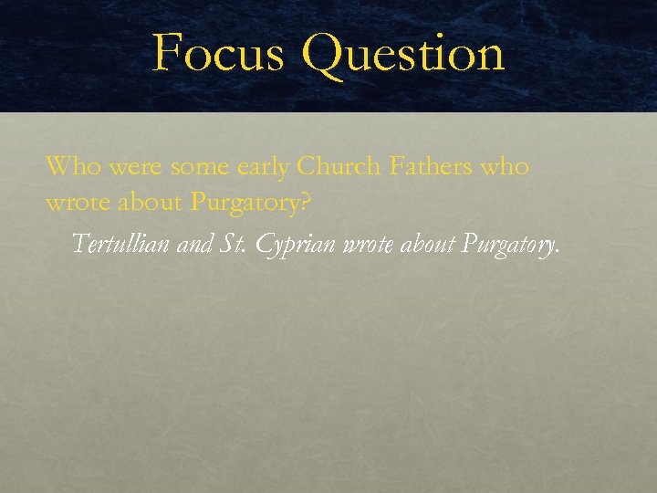 Focus Question Who were some early Church Fathers who wrote about Purgatory? Tertullian and