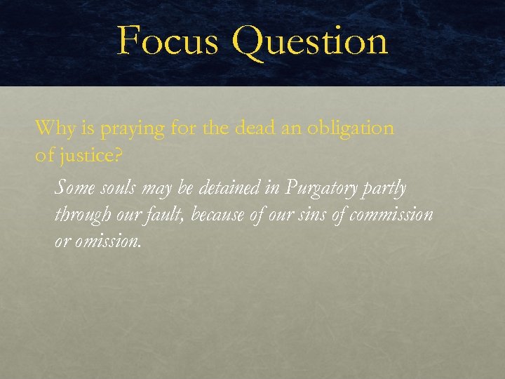 Focus Question Why is praying for the dead an obligation of justice? Some souls