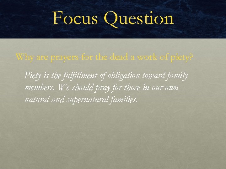 Focus Question Why are prayers for the dead a work of piety? Piety is