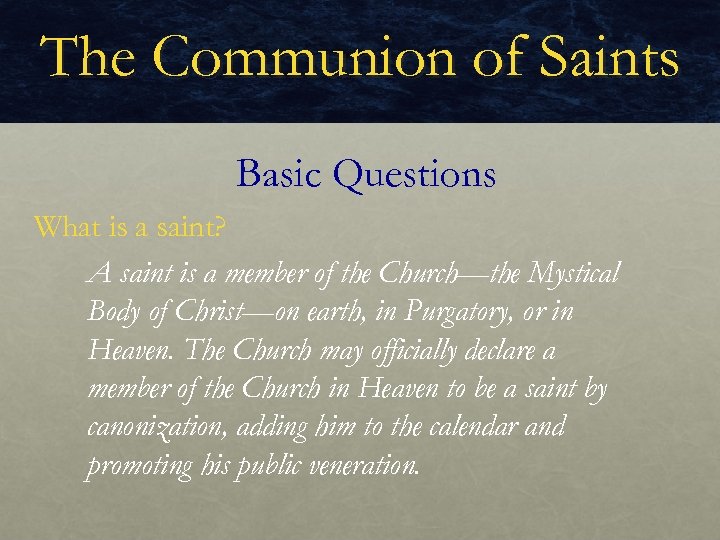 The Communion of Saints Basic Questions What is a saint? A saint is a