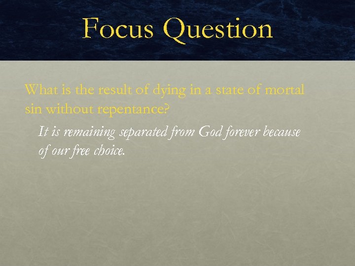 Focus Question What is the result of dying in a state of mortal sin