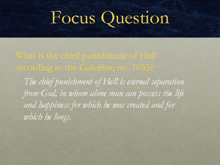Focus Question What is the chief punishment of Hell according to the Catechism, no.