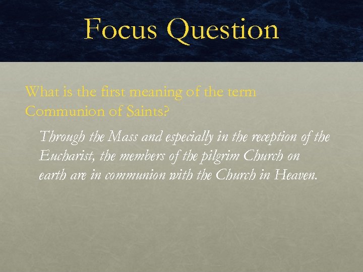 Focus Question What is the first meaning of the term Communion of Saints? Through