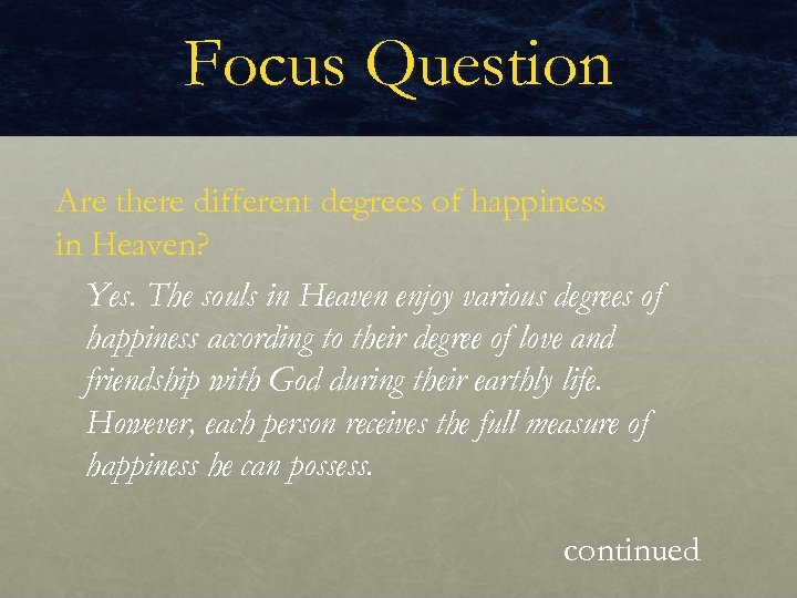 Focus Question Are there different degrees of happiness in Heaven? Yes. The souls in