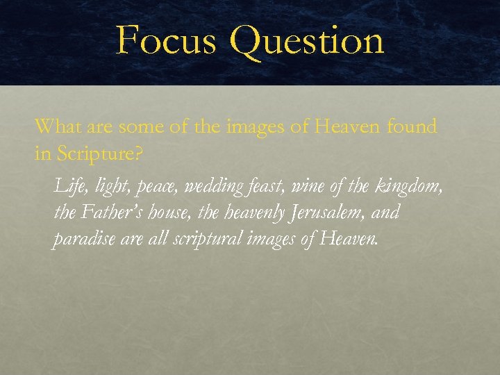 Focus Question What are some of the images of Heaven found in Scripture? Life,