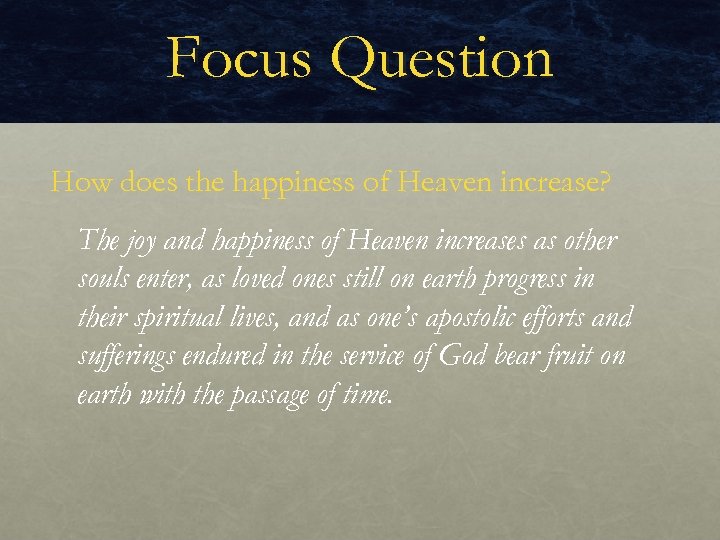 Focus Question How does the happiness of Heaven increase? The joy and happiness of