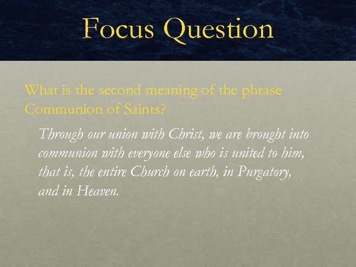 Focus Question What is the second meaning of the phrase Communion of Saints? Through