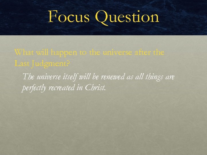 Focus Question What will happen to the universe after the Last Judgment? The universe