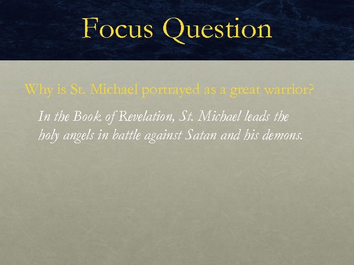 Focus Question Why is St. Michael portrayed as a great warrior? In the Book