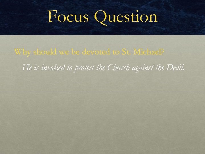 Focus Question Why should we be devoted to St. Michael? He is invoked to