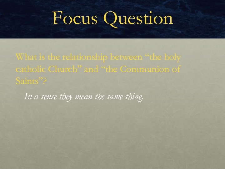 Focus Question What is the relationship between “the holy catholic Church” and “the Communion