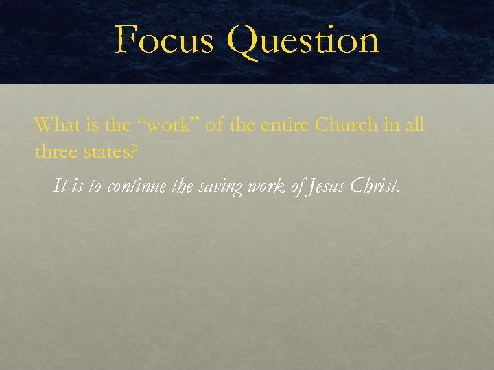 Focus Question What is the “work” of the entire Church in all three states?