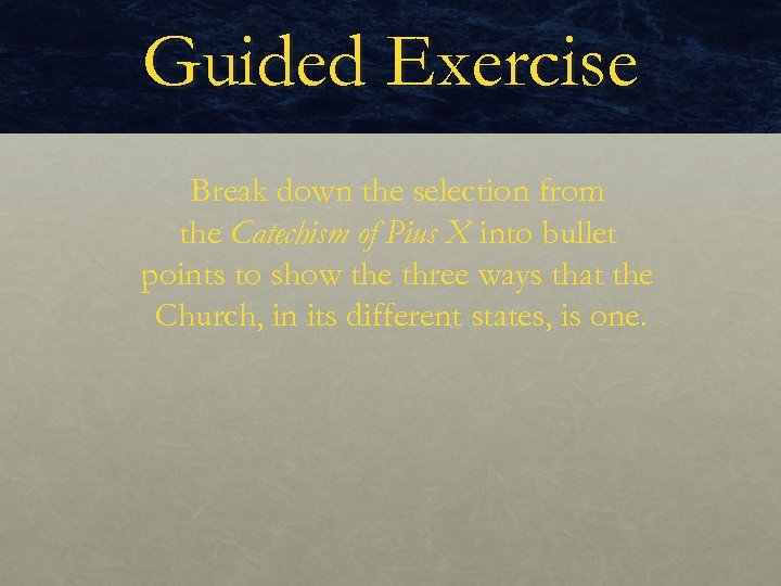 Guided Exercise Break down the selection from the Catechism of Pius X into bullet