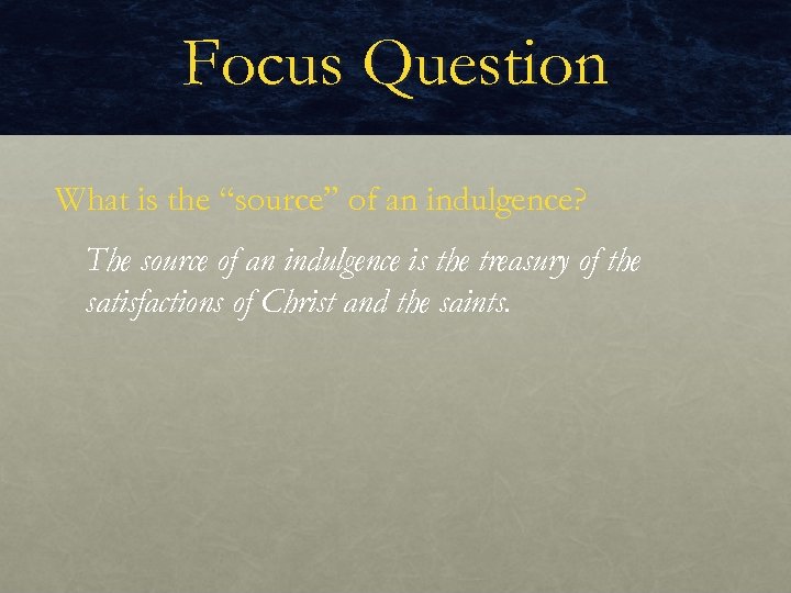 Focus Question What is the “source” of an indulgence? The source of an indulgence