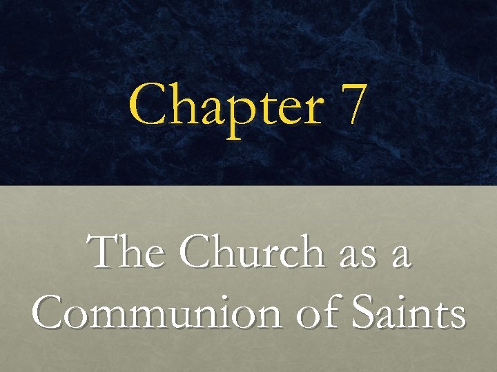 Chapter 7 The Church as a Communion of Saints 