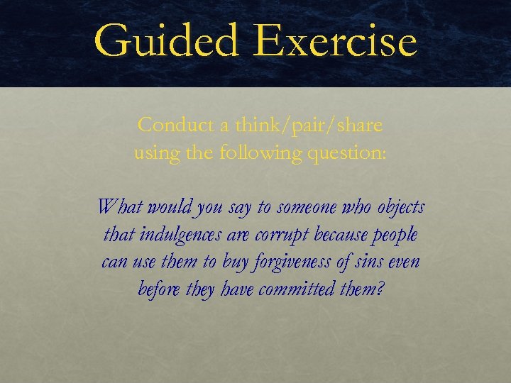 Guided Exercise Conduct a think/pair/share using the following question: What would you say to