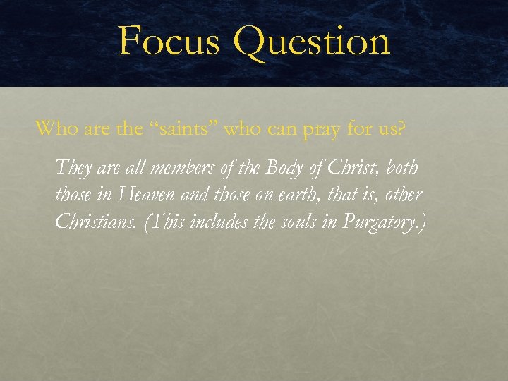 Focus Question Who are the “saints” who can pray for us? They are all