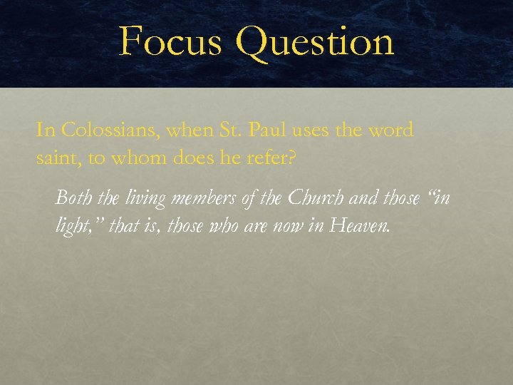 Focus Question In Colossians, when St. Paul uses the word saint, to whom does