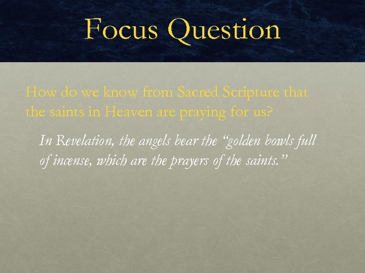Focus Question How do we know from Sacred Scripture that the saints in Heaven