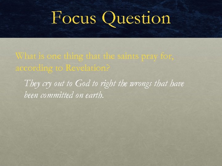 Focus Question What is one thing that the saints pray for, according to Revelation?