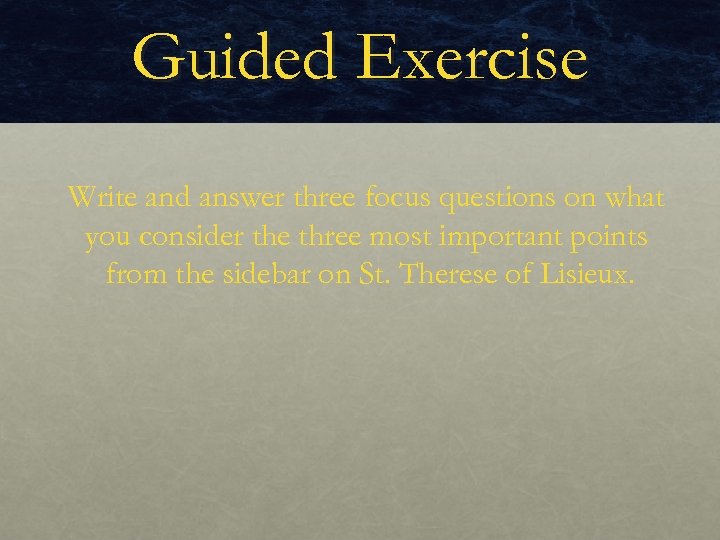 Guided Exercise Write and answer three focus questions on what you consider the three